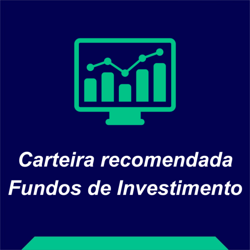 Carteira Recomendada de Fundos de Investimento